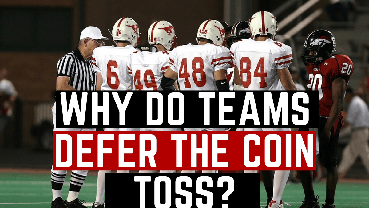 Why Do Teams ‘Defer’ The Coin Toss In Football